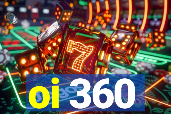 oi 360
